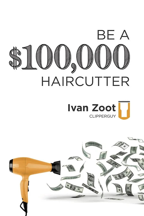 Be a $100,000 Haircutter by Ivan Zoot, Barber Book